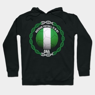 Nigerian Football Is In My DNA - Gift for Nigerian With Roots From Nigeria Hoodie